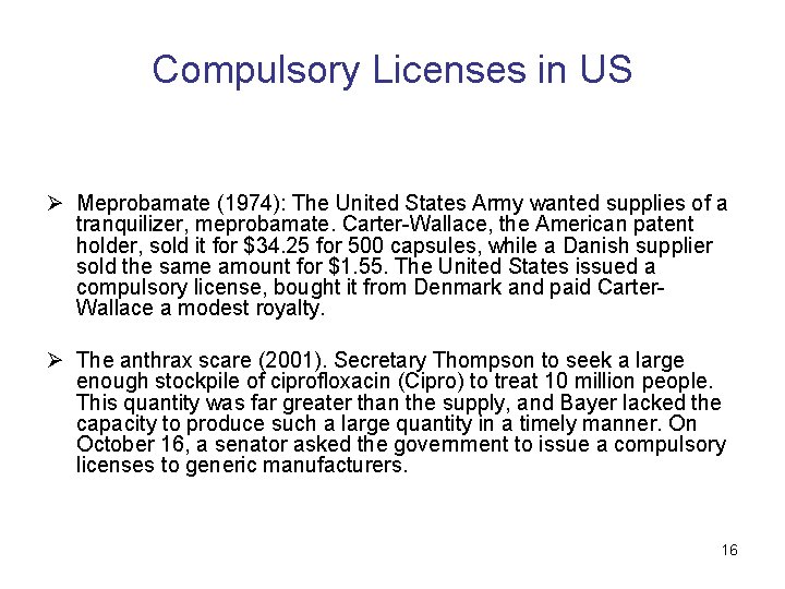 Compulsory Licenses in US Ø Meprobamate (1974): The United States Army wanted supplies of