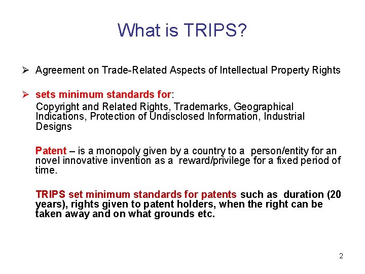 What is TRIPS? Ø Agreement on Trade-Related Aspects of Intellectual Property Rights Ø sets