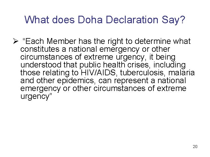 What does Doha Declaration Say? Ø “Each Member has the right to determine what