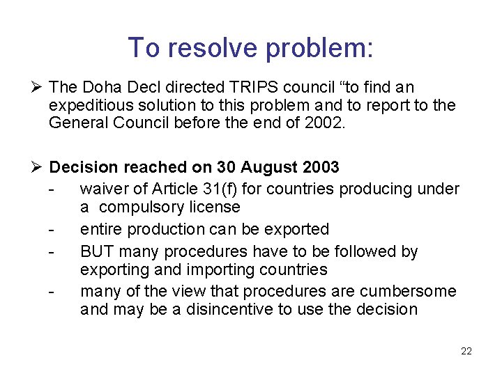 To resolve problem: Ø The Doha Decl directed TRIPS council “to find an expeditious