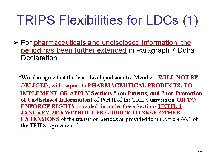 TRIPS Flexibilities for LDCs (1) Ø For pharmaceuticals and undisclosed information, the period has