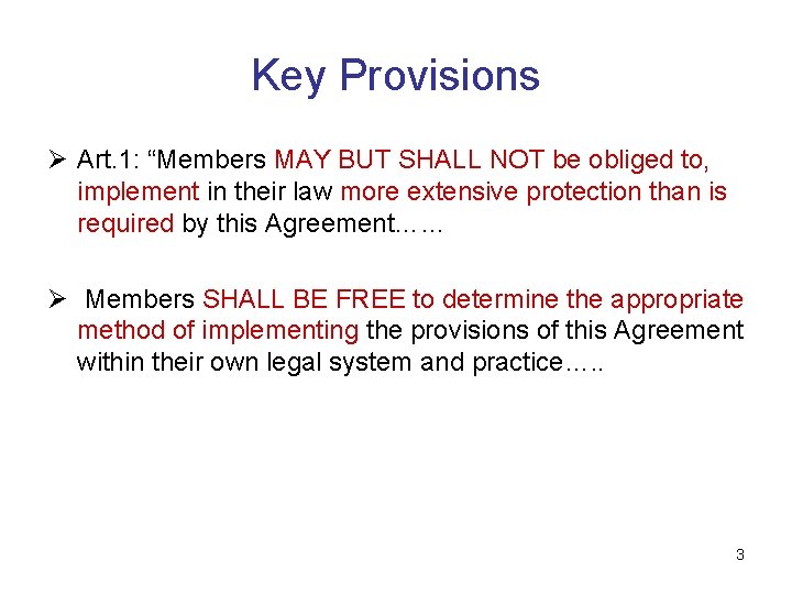 Key Provisions Ø Art. 1: “Members MAY BUT SHALL NOT be obliged to, implement