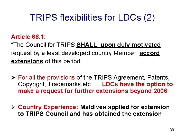 TRIPS flexibilities for LDCs (2) Article 66. 1: “The Council for TRIPS SHALL, upon