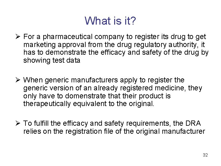 What is it? Ø For a pharmaceutical company to register its drug to get