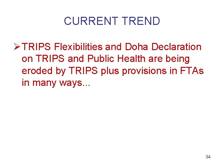 CURRENT TREND Ø TRIPS Flexibilities and Doha Declaration on TRIPS and Public Health are