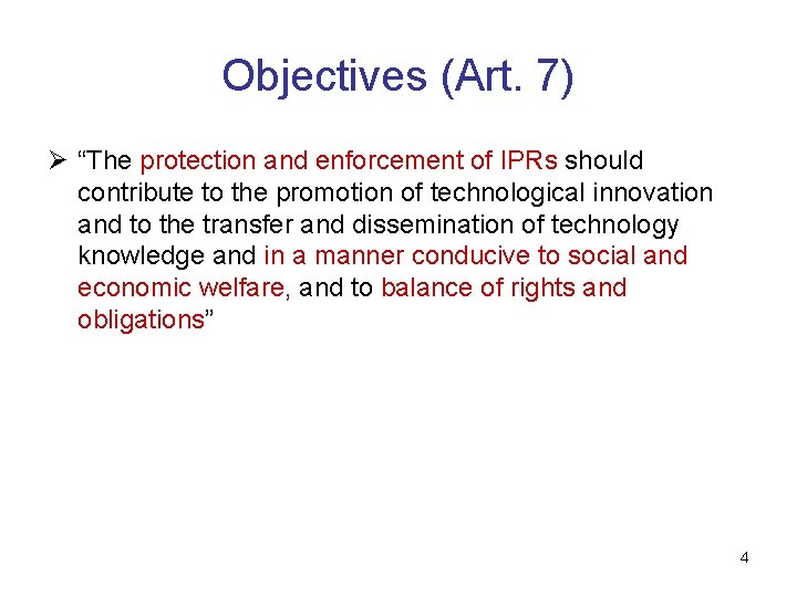Objectives (Art. 7) Ø “The protection and enforcement of IPRs should contribute to the