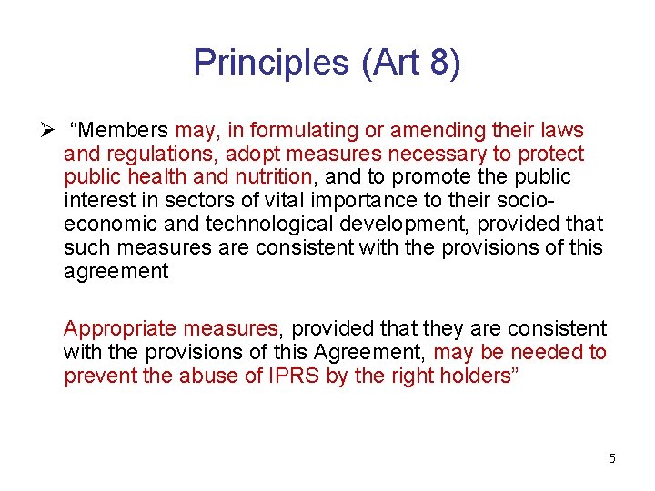 Principles (Art 8) Ø “Members may, in formulating or amending their laws and regulations,