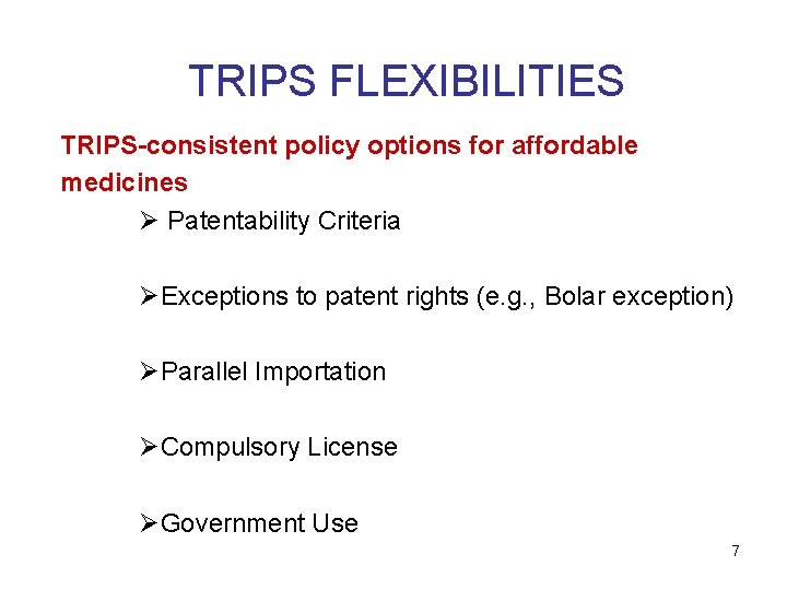 TRIPS FLEXIBILITIES TRIPS-consistent policy options for affordable medicines Ø Patentability Criteria ØExceptions to patent