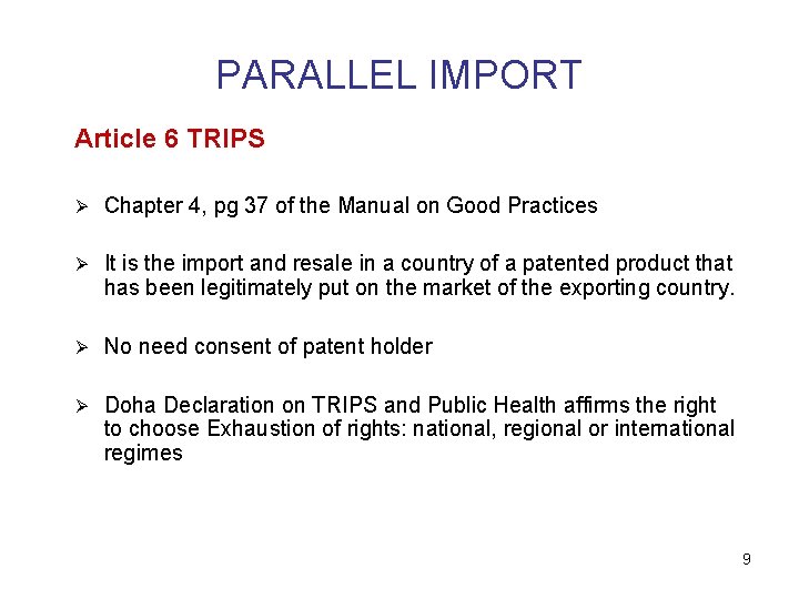 PARALLEL IMPORT Article 6 TRIPS Ø Chapter 4, pg 37 of the Manual on