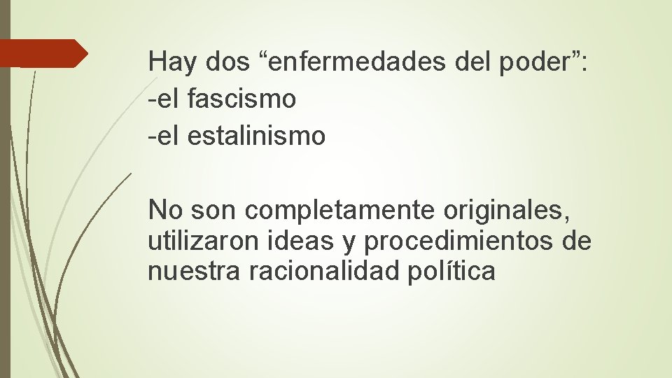 Hay dos “enfermedades del poder”: -el fascismo -el estalinismo No son completamente originales, utilizaron
