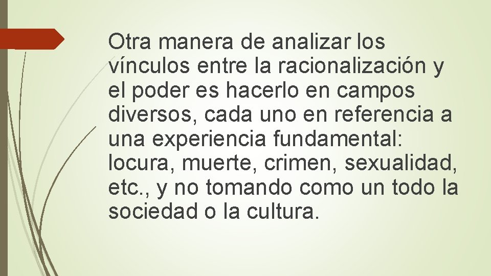 Otra manera de analizar los vínculos entre la racionalización y el poder es hacerlo