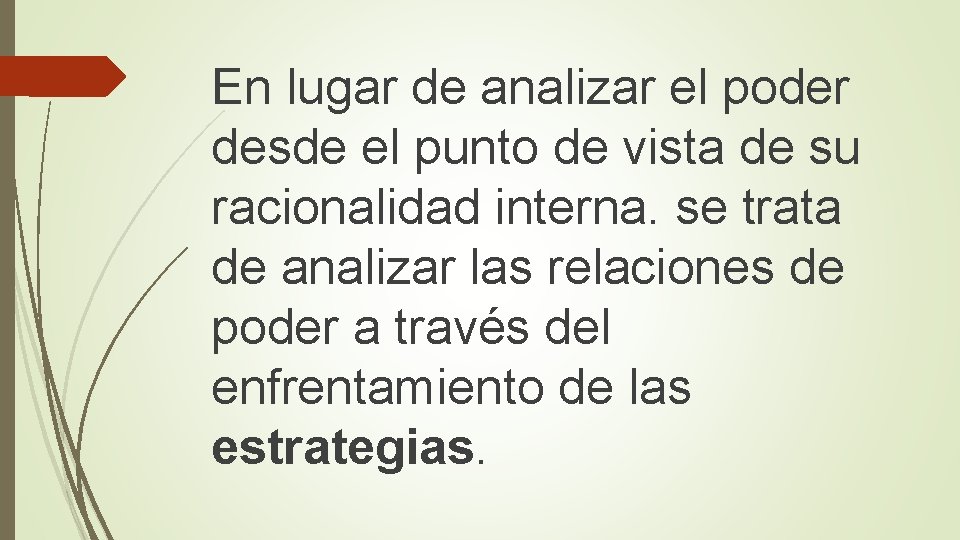 En lugar de analizar el poder desde el punto de vista de su racionalidad