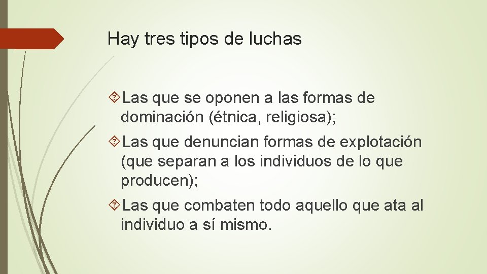 Hay tres tipos de luchas Las que se oponen a las formas de dominación