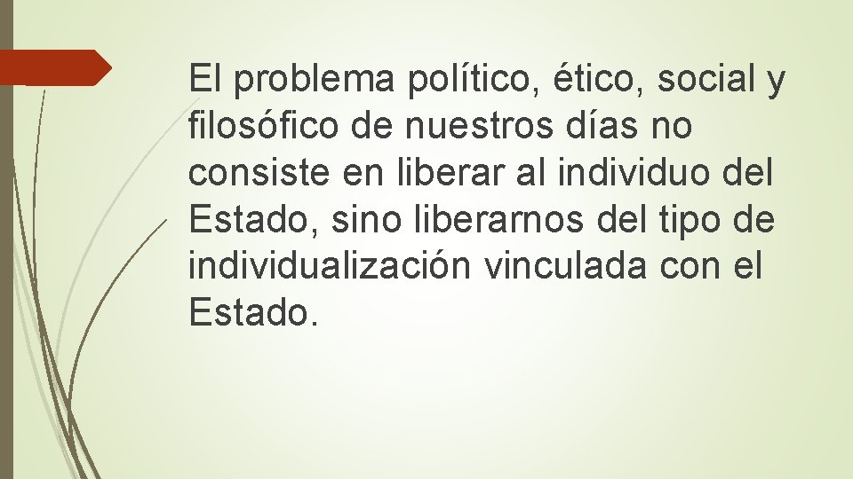 El problema político, ético, social y filosófico de nuestros días no consiste en liberar