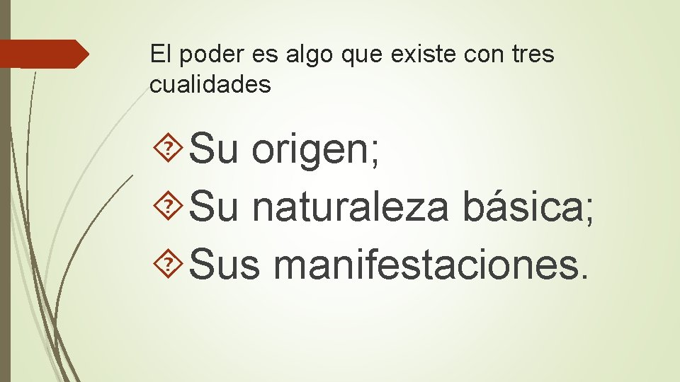 El poder es algo que existe con tres cualidades Su origen; Su naturaleza básica;