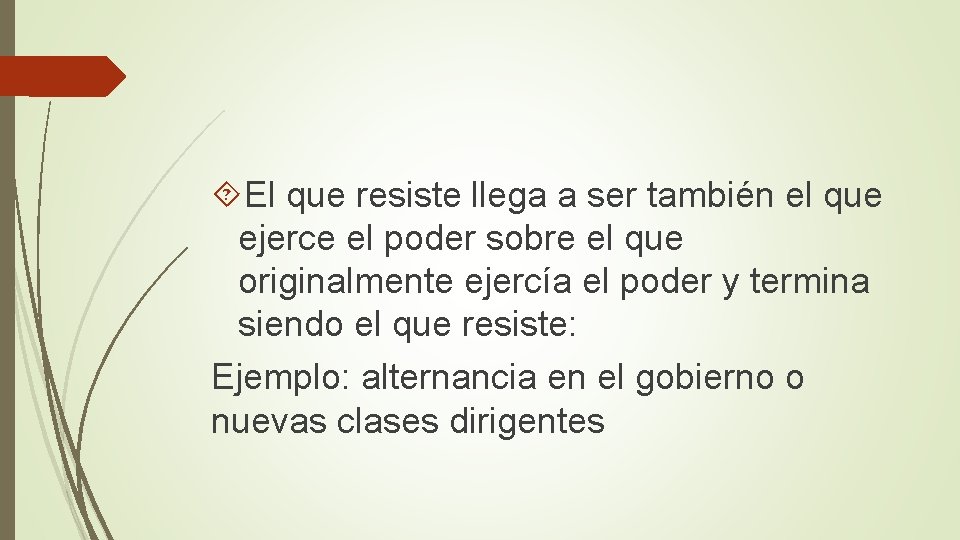  El que resiste llega a ser también el que ejerce el poder sobre