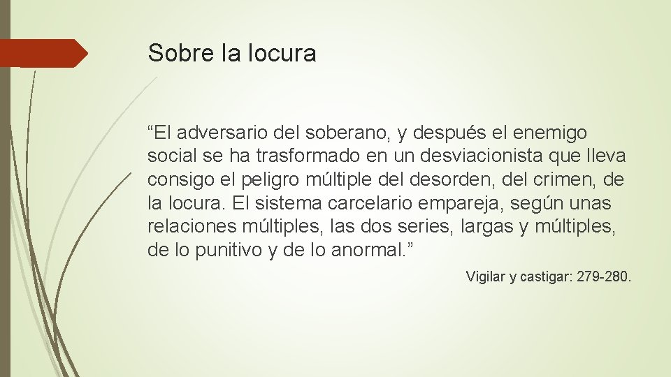 Sobre la locura “El adversario del soberano, y después el enemigo social se ha