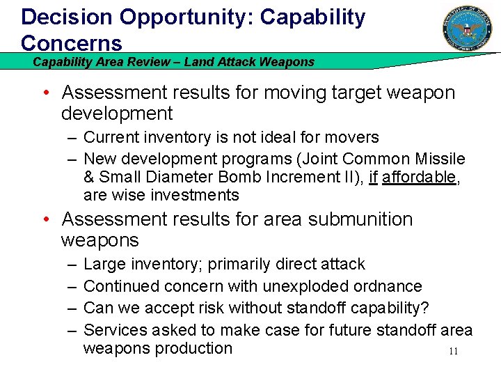 Decision Opportunity: Capability Concerns Capability Area Review – Land Attack Weapons • Assessment results