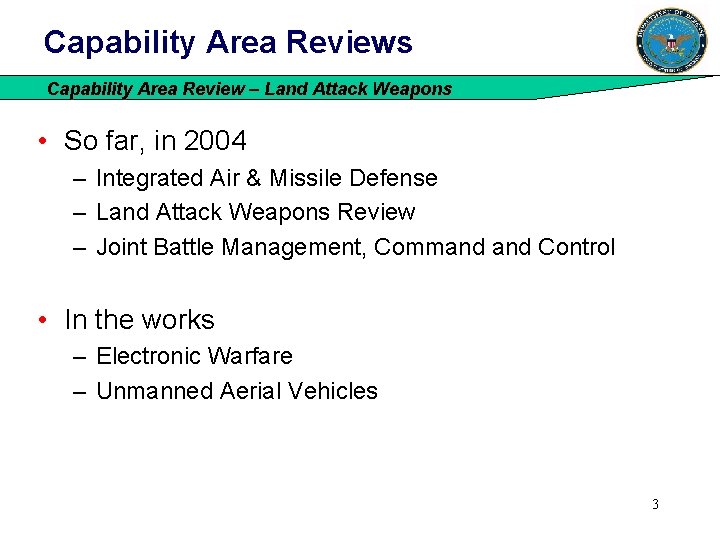 Capability Area Reviews Capability Area Review – Land Attack Weapons • So far, in