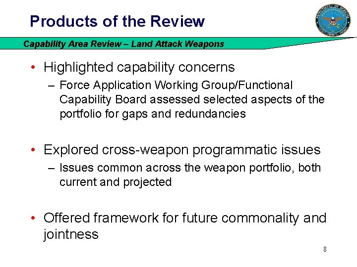 Products of the Review Capability Area Review – Land Attack Weapons • Highlighted capability