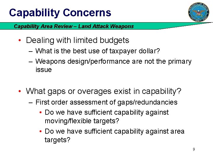 Capability Concerns Capability Area Review – Land Attack Weapons • Dealing with limited budgets