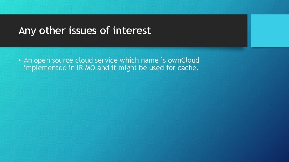 Any other issues of interest • An open source cloud service which name is