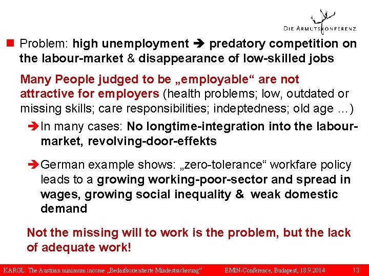 n Problem: high unemployment predatory competition on the labour-market & disappearance of low-skilled jobs