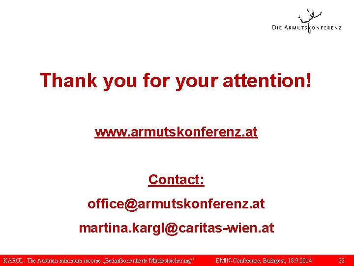 Thank you for your attention! www. armutskonferenz. at Contact: office@armutskonferenz. at martina. kargl@caritas-wien. at