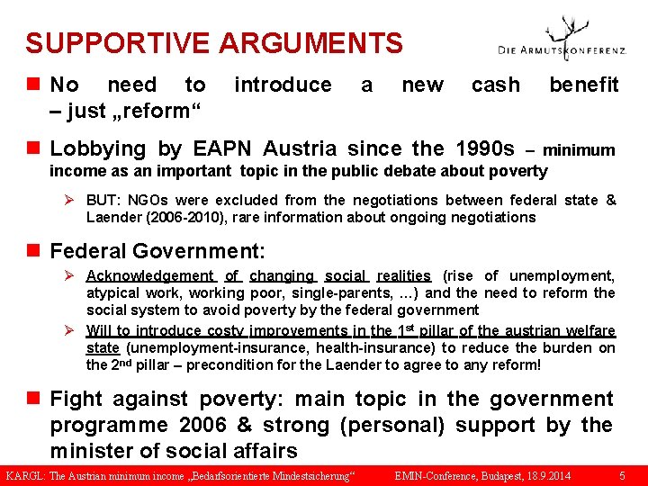 SUPPORTIVE ARGUMENTS n No need to – just „reform“ introduce a new cash benefit