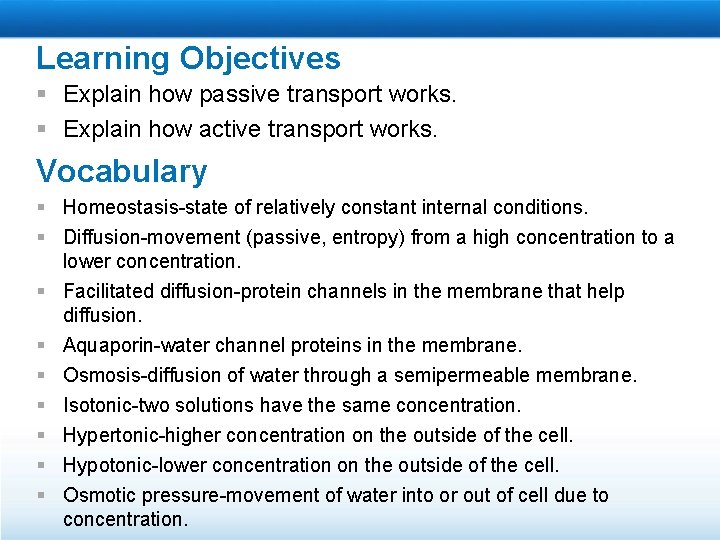 Learning Objectives § Explain how passive transport works. § Explain how active transport works.