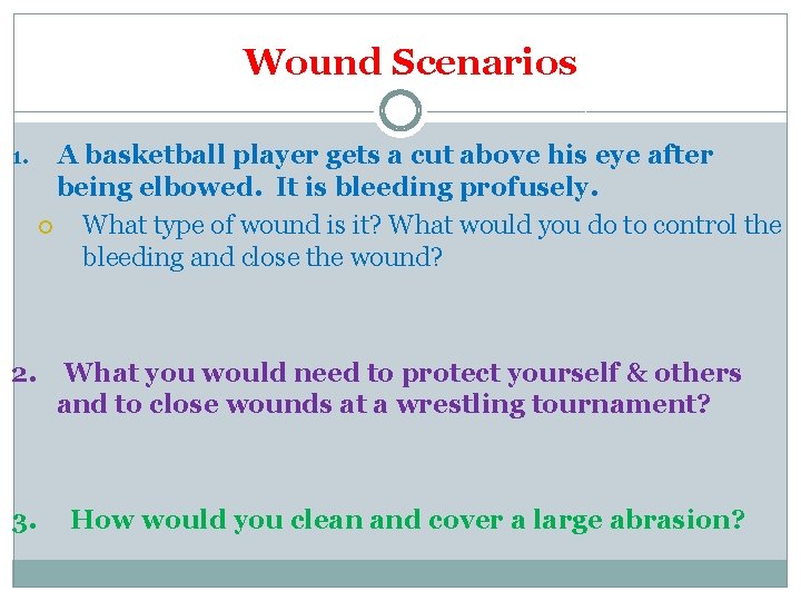 Wound Scenarios 1. A basketball player gets a cut above his eye after being Wound Scenarios 1. A basketball player gets a cut above his eye after being