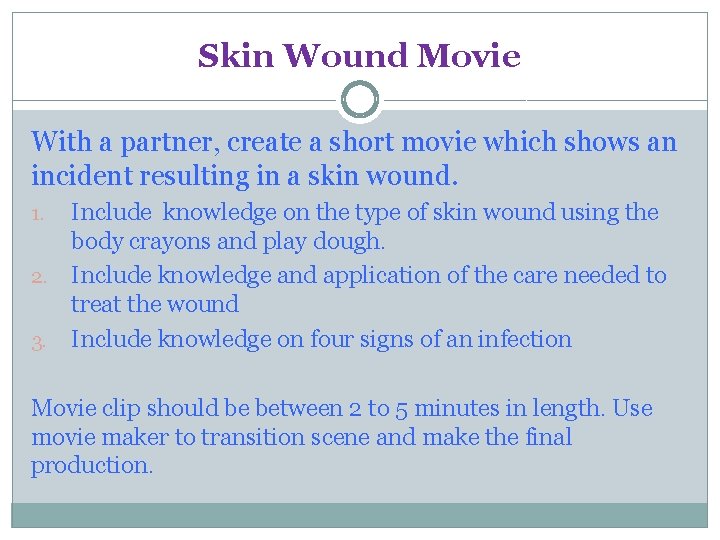 Skin Wound Movie With a partner, create a short movie which shows an incident Skin Wound Movie With a partner, create a short movie which shows an incident
