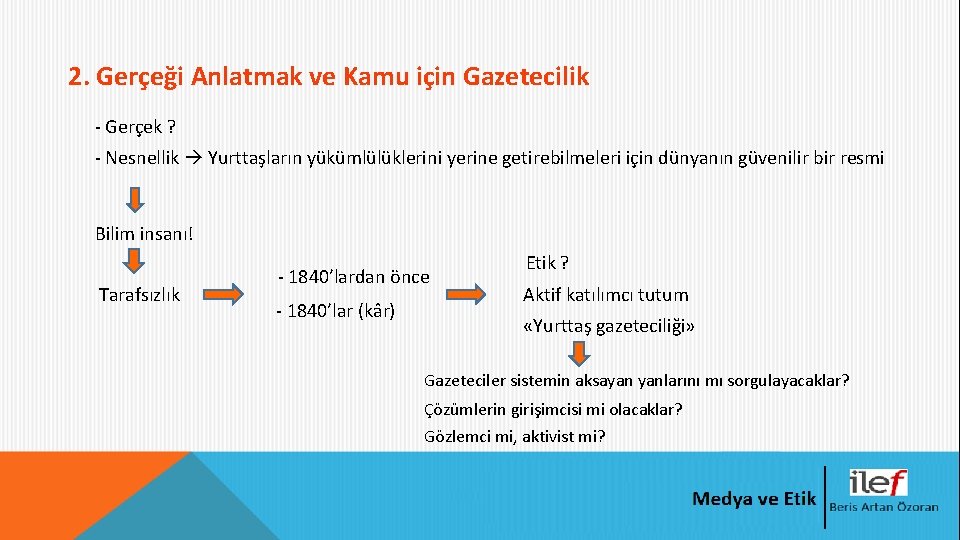 2. Gerçeği Anlatmak ve Kamu için Gazetecilik - Gerçek ? - Nesnellik Yurttaşların yükümlülüklerini