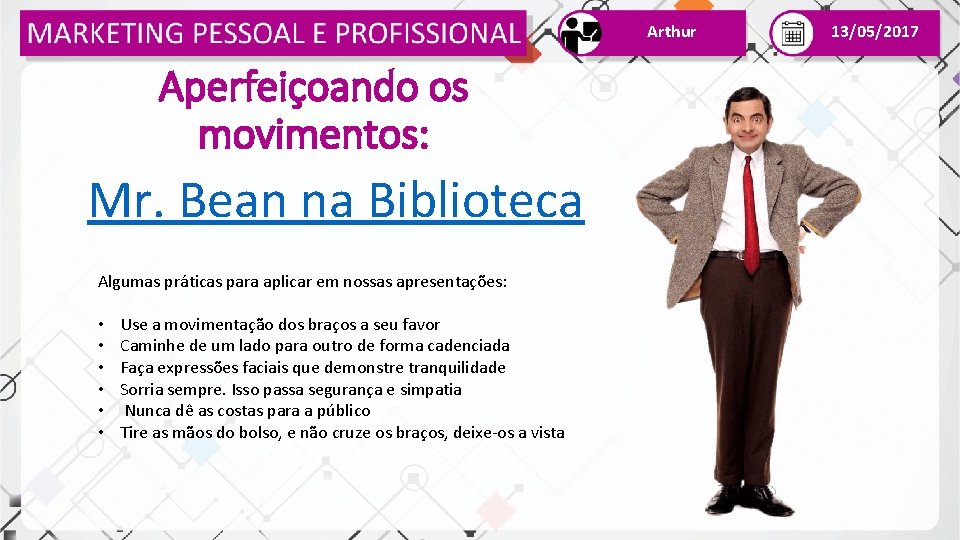 Arthur Aperfeiçoando os movimentos: Mr. Bean na Biblioteca Algumas práticas para aplicar em nossas