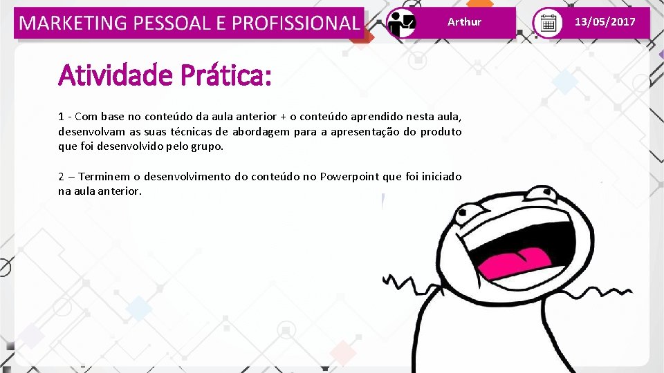 Arthur Atividade Prática: 1 - Com base no conteúdo da aula anterior + o