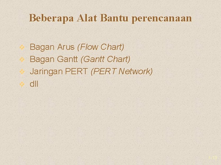 Beberapa Alat Bantu perencanaan v Bagan Arus (Flow Chart) v Bagan Gantt (Gantt Chart)