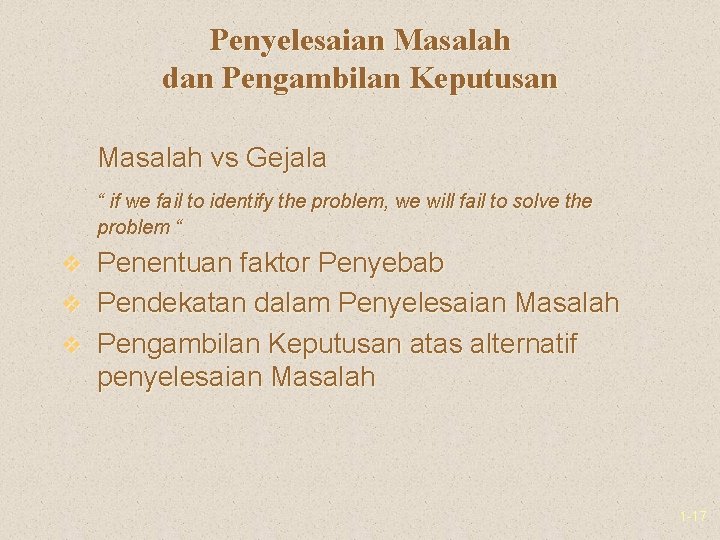 Penyelesaian Masalah dan Pengambilan Keputusan Masalah vs Gejala “ if we fail to identify
