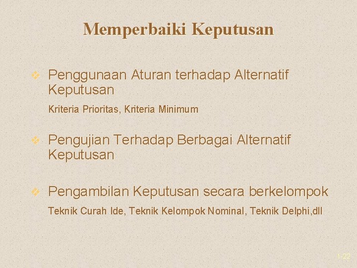 Memperbaiki Keputusan v Penggunaan Aturan terhadap Alternatif Keputusan Kriteria Prioritas, Kriteria Minimum v Pengujian