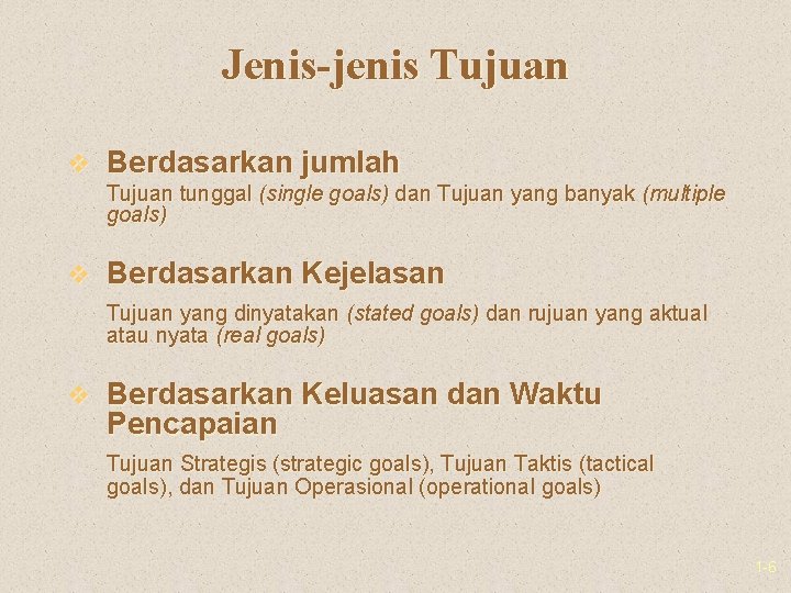 Jenis-jenis Tujuan v Berdasarkan jumlah Tujuan tunggal (single goals) dan Tujuan yang banyak (multiple