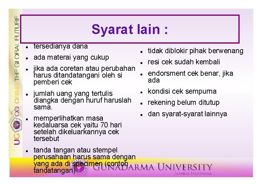Syarat lain : tersedianya dana ada materai yang cukup jika ada coretan atau perubahan
