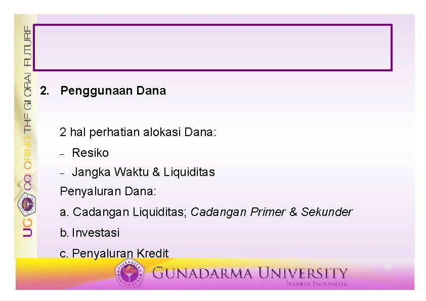 2. Penggunaan Dana 2 hal perhatian alokasi Dana: Resiko Jangka Waktu & Liquiditas Penyaluran