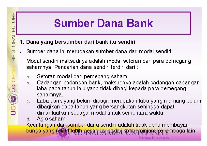 Sumber Dana Bank 1. Dana yang bersumber dari bank itu sendiri • • Sumber