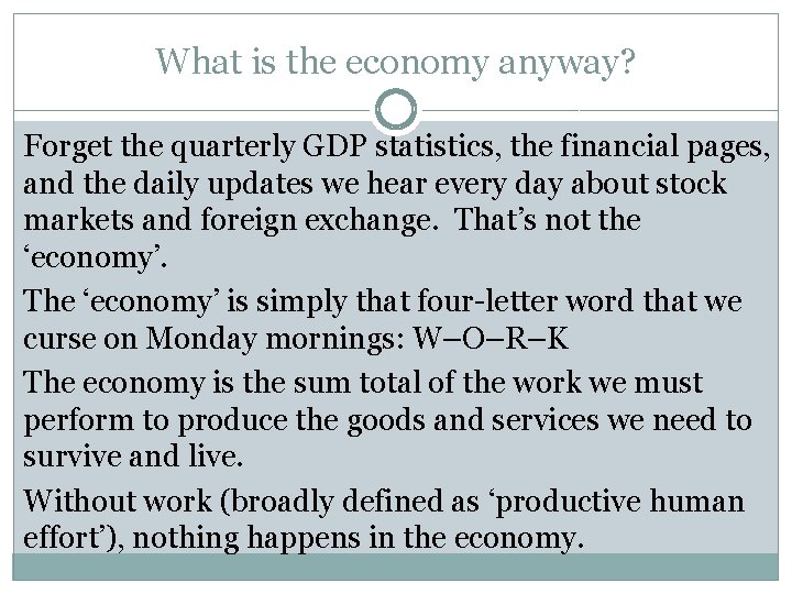 What is the economy anyway? Forget the quarterly GDP statistics, the financial pages, and