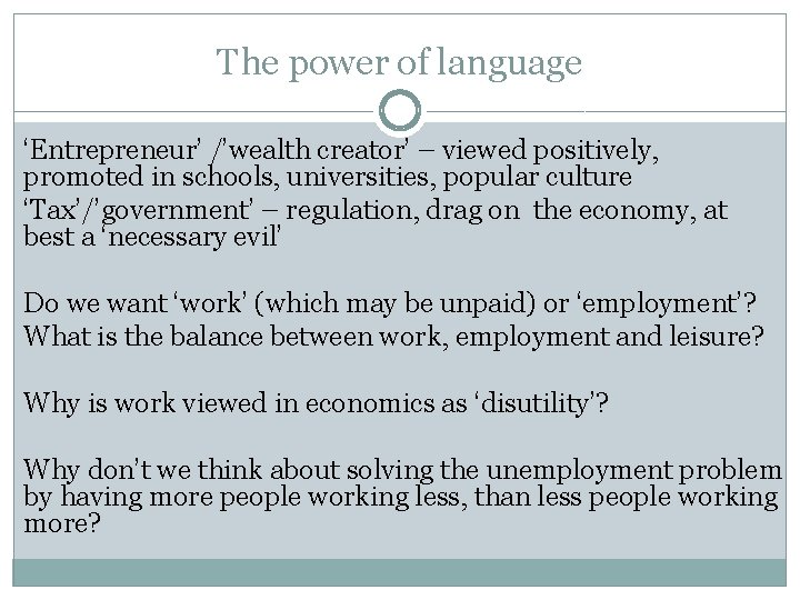 The power of language ‘Entrepreneur’ /’wealth creator’ – viewed positively, promoted in schools, universities,