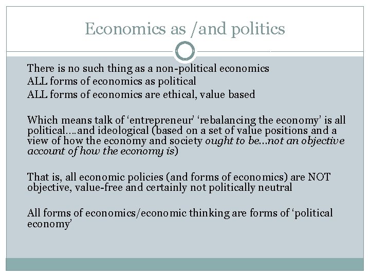 Economics as /and politics There is no such thing as a non-political economics ALL