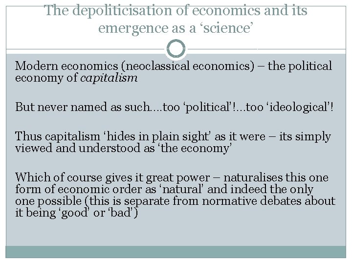 The depoliticisation of economics and its emergence as a ‘science’ Modern economics (neoclassical economics)