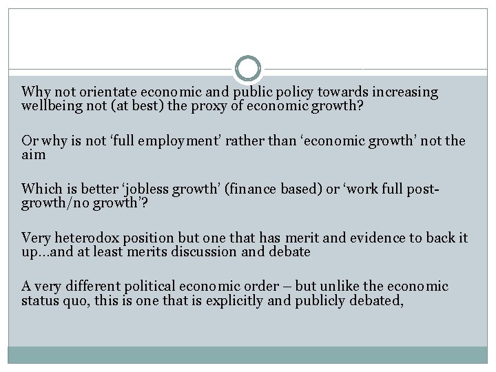 Why not orientate economic and public policy towards increasing wellbeing not (at best) the