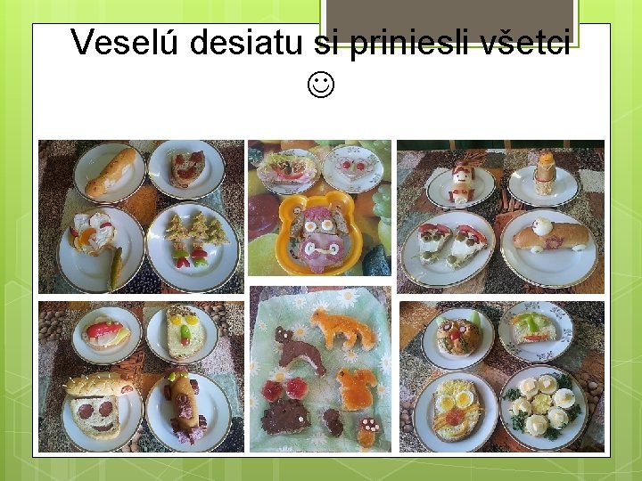 Veselú desiatu si priniesli všetci 