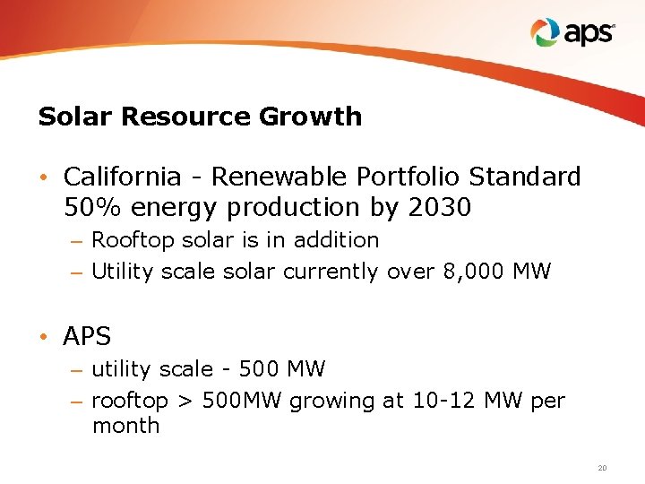 Solar Resource Growth • California - Renewable Portfolio Standard 50% energy production by 2030