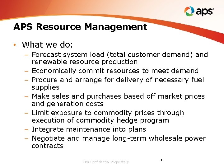 APS Resource Management • What we do: – Forecast system load (total customer demand)